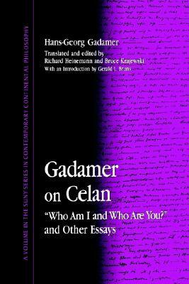 Gadamer on Celan: who Am I and Who Are You? and Other Essays by Richard Heinemann, Bruce Krajewski, Hans-Georg Gadamer