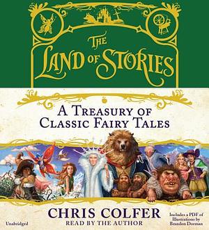 The Land of Stories: A Treasury of Classic Fairy Tales by Chris Colfer