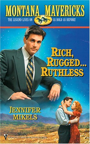 Rich, Rugged...Ruthless by Jennifer Mikels