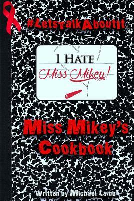 Miss Mikey's Cookbook by Michael Lamb