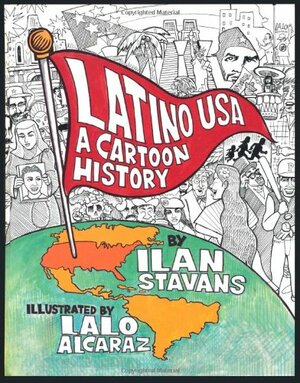 Latino USA: A Cartoon History by Ilan Stavans