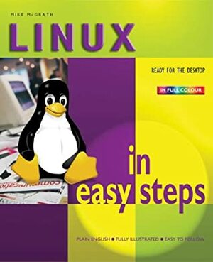 Linux in Easy Steps by Mike McGrath