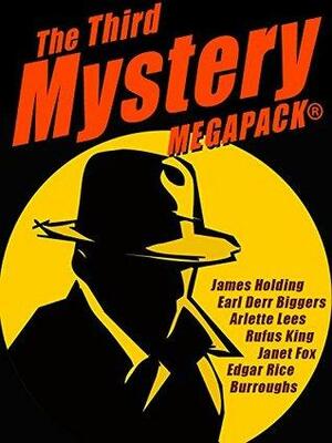The Third Mystery MEGAPACK®: 26 Modern and Classic Mysteries by Earl Derr Biggers, Edgar Rice Burroughs, George Harmon Coxe, James Holding