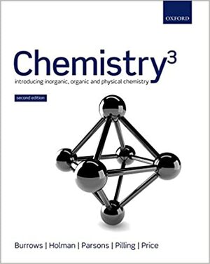 Chemistry3: Introducing Inorganic, Organic, and Physical Chemistry by Andrew Parsons, Andy Burrows, John Holman, Gareth Price, Gwen Pilling