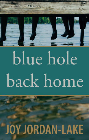 Blue Hole Back Home by Joy Jordan-Lake