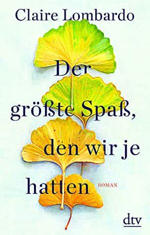 Der größte Spaß, den wir je hatten by Claire Lombardo