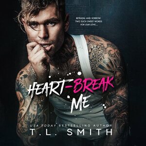 Heartbreak Me by T.L. Smith