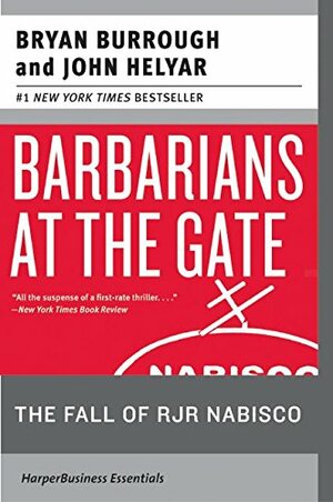 Barbarians at the Gate: The Fall of RJR Nabisco by Bryan Burrough