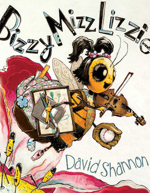 Bizzy Mizz Lizzie by David Shannon