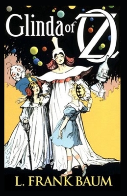 Glinda of Oz Annotated by L. Frank Baum