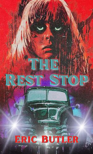 The Rest Stop by Eric Butler, Eric Butler