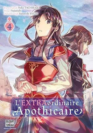 L'EXTRAordinaire Apothicaire T4 by Yuka Tachibana