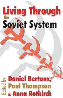 Living Through the Soviet System by Paul Thompson