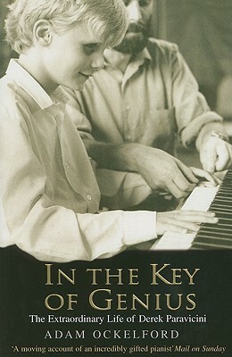 In the Key of Genius: The Extraordinary Life of Derek Paravicini by Adam Ockelford