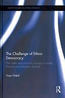 The Challenge of Ethnic Democracy: The State and Minority Groups in Israel, Poland and Northern Ireland by Yoav Peled