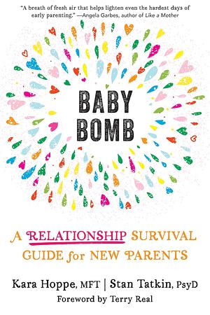 Baby Bomb: A Relationship Survival Guide for New Parents by MFT Hoppe MA, MFT Hoppe MA, Terry Real, Stan Tatkin