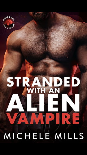 Stranded With An Alien Vampire  by Michele Mills