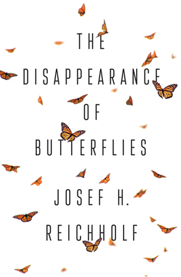 The Disappearance of Butterflies by Josef H. Reichholf