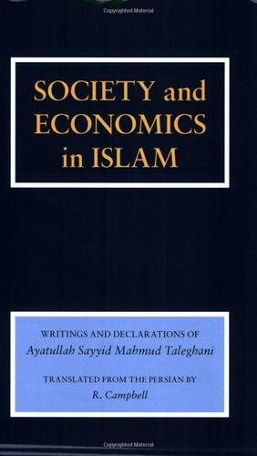 Society And Economics In Islam: Writings And Declarations Of Ayatullah Sayyid Mahmud Taleghani by Sayyid Mahmud Taleghani