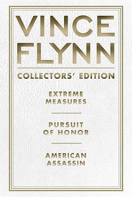 Vince Flynn Collectors' Edition #4: Extreme Measures, Pursuit of Honor, and American Assassin by Vince Flynn, Vince Flynn