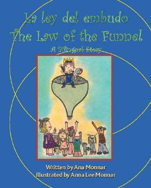 La Ley Del Embudo the Law of the Funnel: A Bilingual Story by Ana Monnar