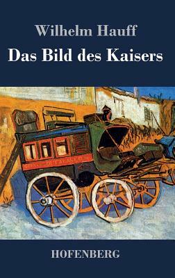 Das Bild des Kaisers by Wilhelm Hauff