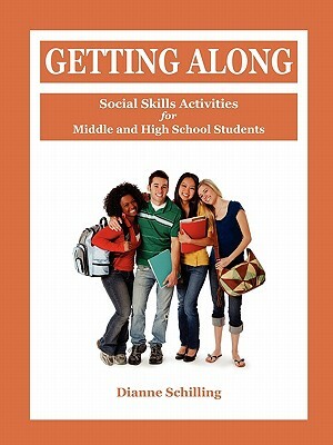 Getting Along: Social Skills Activities for Middle and High School Students by Dianne Schilling