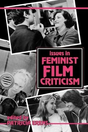 Issues in Feminist Film Criticism by Patricia B. Erens