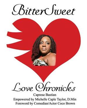BitterSweet Love Chronicles: The Good, Bad, and Uhm... of Love by Michelle Caple Taylor D. Min, Caprese Baisten
