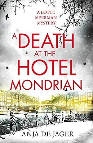 A Death at the Hotel Mondrian by Anja de Jager
