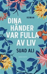 Dina händer var fulla av liv by Suad Ali