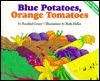 Blue Potatoes, Orange Tomatoes: How to Grow a Rainbow Garden by Rosalind Creasy, Ruth Heller