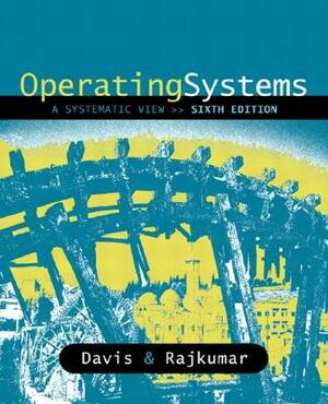 Operating Systems: A Systematic View by T. M. Rajkumar, William Davis