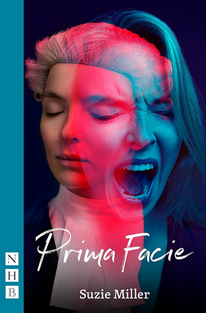 Prima Facie: The Play by Suzie Miller, Suzie Miller