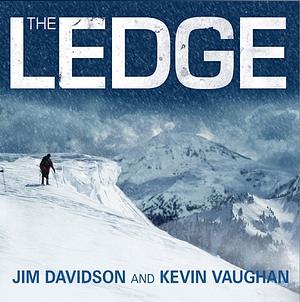 The Ledge: An Adventure Story of Friendship and Survival on Mount Rainier by Jim Davidson, Kevin Vaughan