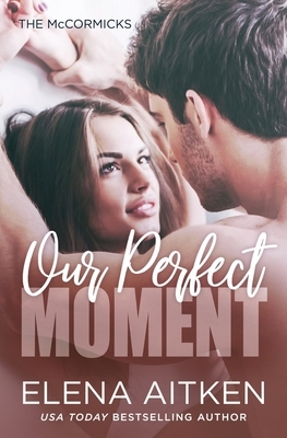 Our Perfect Moment by Elena Aitken