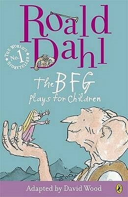 The BFG: Plays for Children by David Wood, Roald Dahl, Jane Walmsley