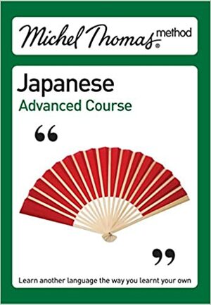 Michel Thomas Method: Japanese Advanced Course by Helen Gilhooly