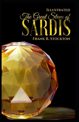 The Great Stone of Sardis: Illustrated by Frank R. Stockton