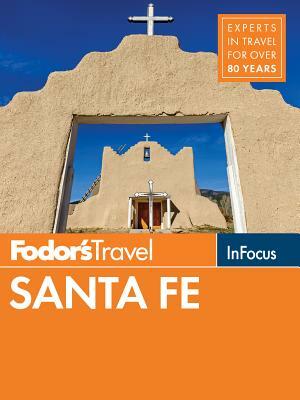 Fodor's in Focus Santa Fe: With Taos and Albuquerque by Fodor's Travel Guides