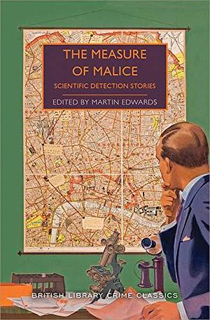 The Measure of Malice: Scientific Detection Stories: A Mystery Anthology by Martin Edwards