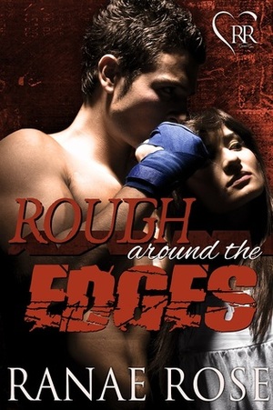 Rough Around the Edges by Ranae Rose
