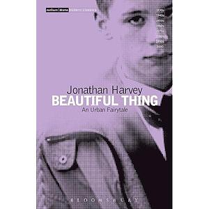 BEAUTIFUL THING STAGEPLAY by Jonathan Harvey, Jonathan Harvey