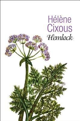 Hemlock: Old Women in Bloom by Hélène Cixous