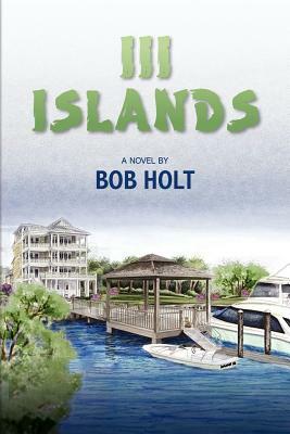 III Islands by Bob Holt