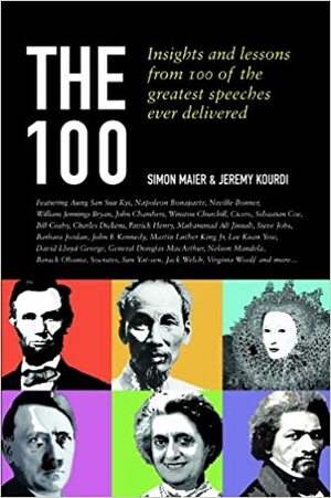 The 100: Insights and Lessons from 100 of the Greatest Speeches Ever Delivered by Jeremy Kourdi, Simon &amp; Kourdi Maier