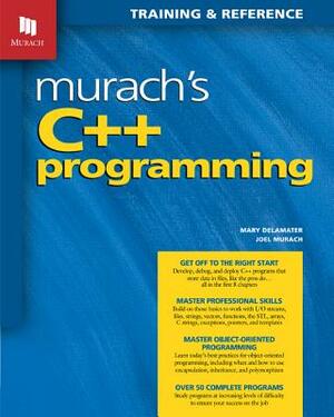 Murach's C++ Programming by Mary Delamater, Joel Murach