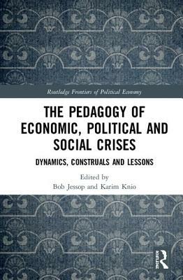 The Pedagogy of Economic, Political and Social Crises: Dynamics, Construals and Lessons by 