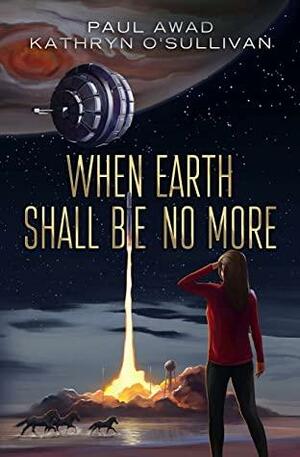 When Earth Shall Be No More by Paul Awad