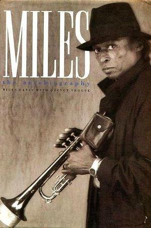 Miles : The Autobiography by Troupe Quincy, Miles Davis, Miles Davis